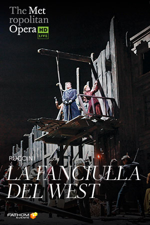 Met Opera 2018-19: La Fanciulla del West Encore