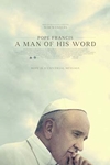 Pope Francis: A Man Of His Word Poster