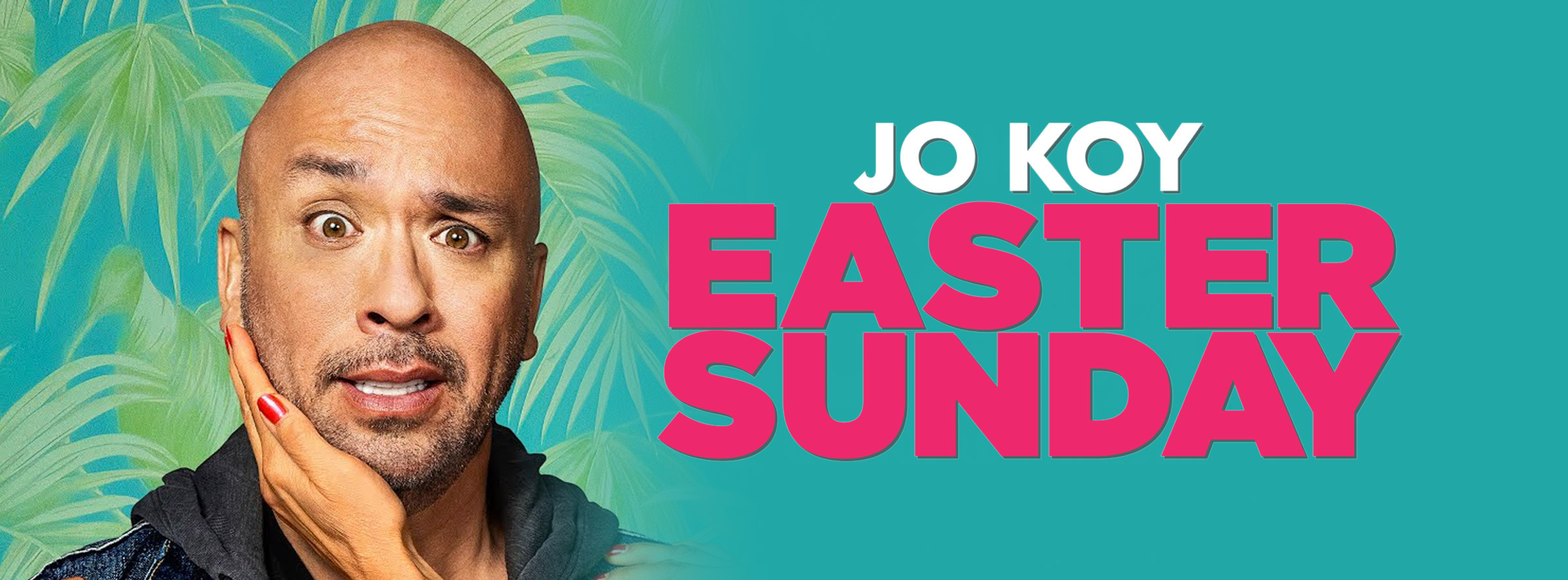Slider Image for Easter Sunday: Live with Jo Koy!